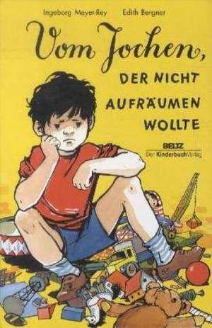 Vom Jochen, der nicht aufräumen wollte de Edith Bergner