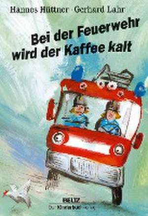 Bei der Feuerwehr wird der Kaffee kalt de Hannes Hüttner