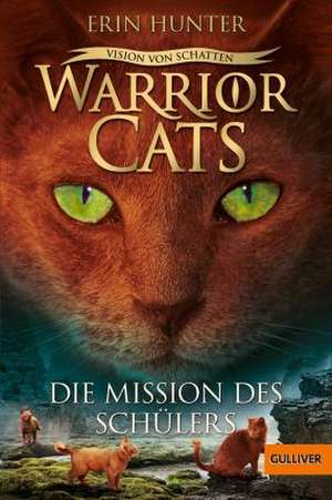 Warrior Cats 6/01. Vision von Schatten. Die Mission des Schülers de Erin Hunter