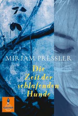 Die Zeit der schlafenden Hunde de Mirjam Pressler