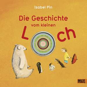 Die Geschichte vom kleinen Loch de Isabel Pin