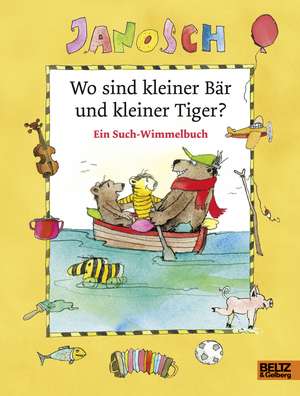 Janosch: Wo sind kleiner Bär und kleiner Tiger?