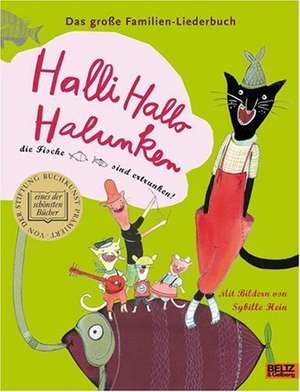 Halli Hallo Halunken, die Fische sind ertrunken! de Sybille Hein