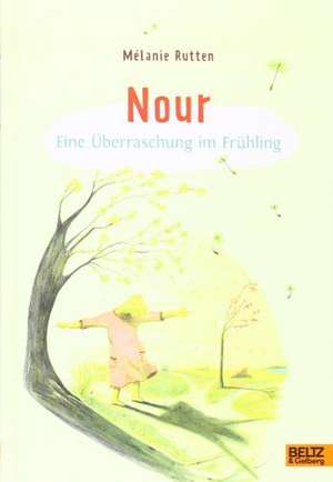 Nour. Eine Überraschung im Frühling de Mélanie Rutten