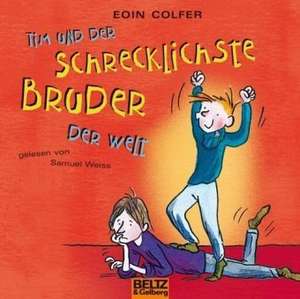 Tim und der schrecklichste Bruder der Welt de Eoin Colfer