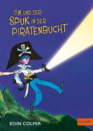 Tim und der Spuk in der Piratenbucht de Eoin Colfer