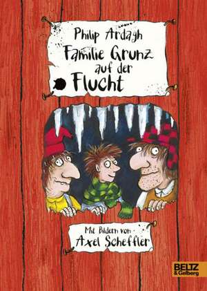 Familie Grunz 04 auf der Flucht de Philip Ardagh