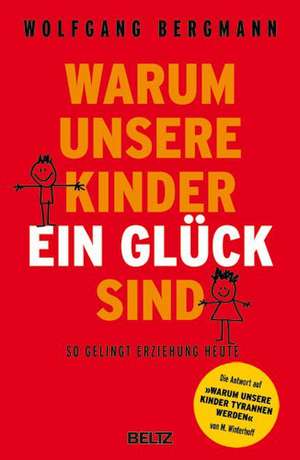 Warum unsere Kinder ein Glück sind de Wolfgang Bergmann