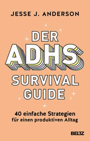 Der ADHS-Survival Guide de Jesse J. Anderson