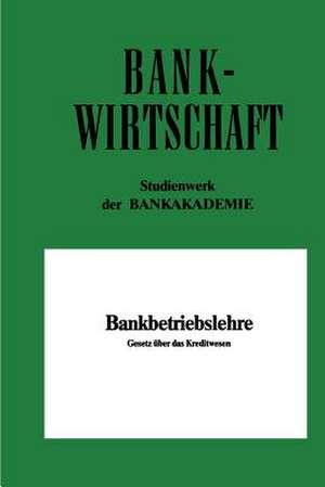 Bankbetriebslehre: Gesetz über das Kreditwesen de Volkhard Szagunn