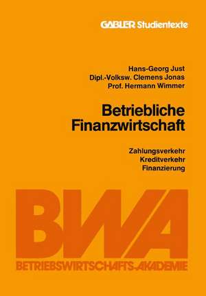 Betriebliche Finanzwirtschaft: Zahlungsverkehr, Kreditverkehr, Finanzierung de Hans-Georg Just