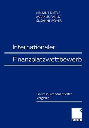 Internationaler Finanzplatzwettbewerb: Ein ressourcenorientierter Vergleich de Helmut M. Dietl