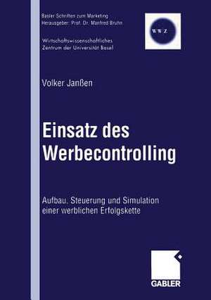 Einsatz des Werbecontrolling: Aufbau, Steuerung und Simulation einer werblichen Erfolgskette de Volker Janßen