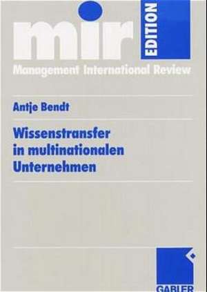 Wissenstransfer in multinationalen Unternehmen de Antje Bendt