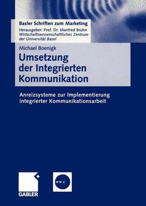 Umsetzung der Integrierten Kommunikation: Anreizsysteme zur Implementierung integrierter Kommunikationsarbeit de Michael Boenigk