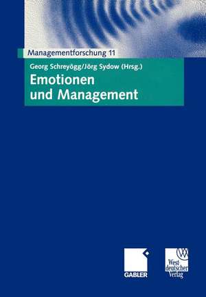 Emotionen und Management: Managementforschung 11 de Georg Schreyögg