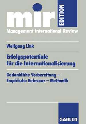 Erfolgspotentiale für die Internationalisierung: Gedankliche Vorbereitung — Empirische Relevanz — Methodik de Wolfgang Link