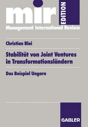 Stabilität von Joint Ventures in Transformationsländern: Das Beispiel Ungarn de Christian Blei