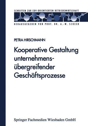 Kooperative Gestaltung unternehmensübergreifender Geschäftsprozesse de Petra Hirschmann