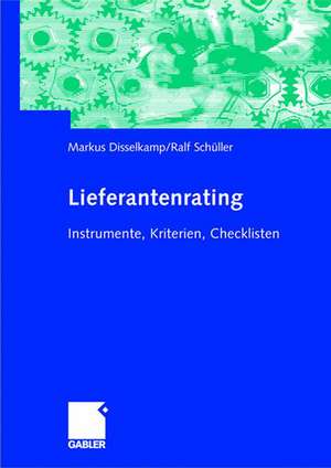 Lieferantenrating: Instrumente, Kriterien, Checklisten de Marcus Disselkamp