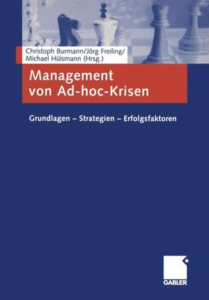 Management von Ad-hoc-Krisen: Grundlagen — Strategien — Erfolgsfaktoren de Christoph Burmann