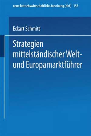 Strategien mittelständischer Welt- und Europamarktführer de Eckart Schmitt