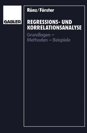 Regressions- und Korrelationsanalyse: Grundlagen — Methoden — Beispiele de Bernd Rönz