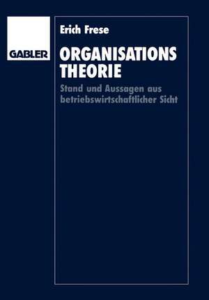 Organisationstheorie: Stand und Aussagen aus betriebswirtschaftlicher Sicht de Erich Frese