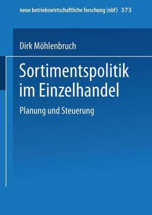 Sortimentspolitik im Einzelhandel: Planung und Steuerung de Dirk Möhlenbruch