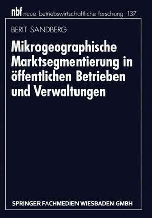 Mikrogeographische Marktsegmentierung in öffentlichen Betrieben und Verwaltungen de Berit Sandberg