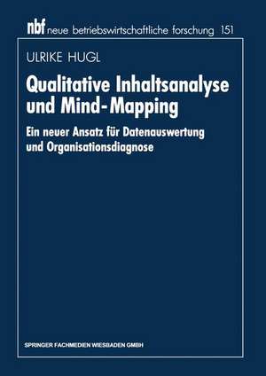 Qualitative Inhaltsanalyse und Mind-Mapping: Ein neuer Ansatz für Datenauswertung und Organisationsdiagnose de Ulrike Hugl