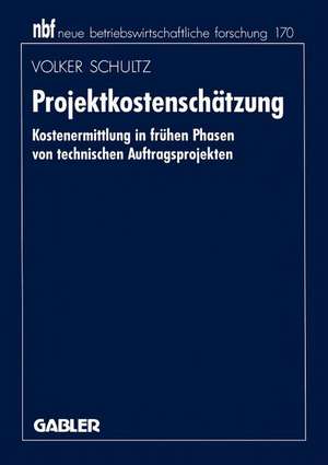 Projektkostenschätzung: Kostenermittlung in frühen Phasen von technischen Auftragsprojekten de Volker Schultz