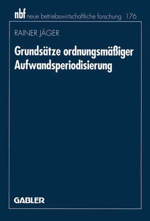 Grundsätze ordnungsmäßiger Aufwandsperiodisierung de Rainer Jäger