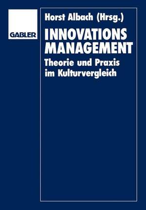 Innovationsmanagement: Theorie und Praxis im Kulturvergleich de Horst Albach