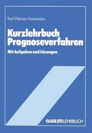 Kurzlehrbuch Prognoseverfahren de Karl-Werner Hansmann