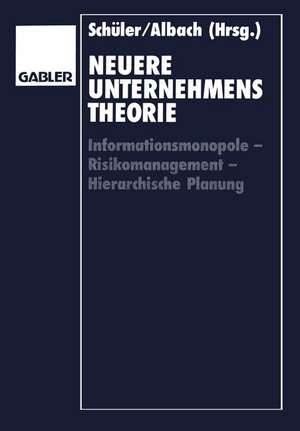 Neuere Unternehmenstheorie: Informationsmonopole — Risikomanagement — Hierarchische Planung de Wolfgang Schüler