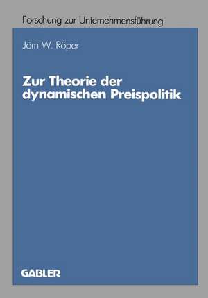 Zur Theorie der dynamischen Preispolitik de Jörn W. Röper