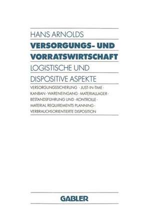 Versorgungs- und Vorratswirtschaft: Logistische und Dispositive Aspekte de Hans Arnolds