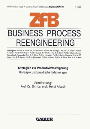 Business Process Reengineering: Strategien zur Produktivitätssteigerung. Konzepte und praktische Erfahrungen de Horst Albach