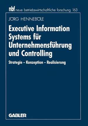 Executive Information Systems für Unternehmensführung und Controlling: Strategie — Konzeption — Realisierung de Jörg Henneböle