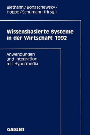 Wissensbasierte Systeme in der Wirtschaft 1992: Anwendungen und Integration mit Hypermedia de Jörg Biethahn