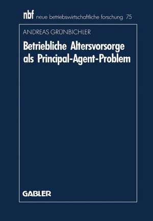 Betriebliche Altersvorsorge als Principal-Agent-Problem de Andreas Grünbichler