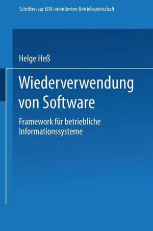 Wiederverwendung von Software: Framework für betriebliche Informationssysteme de Helge Hess