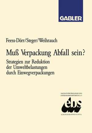 Muß Verpackung Abfall sein?: Strategien zur Reduktion der Umweltbelastungen durch Einwegverpackungen de Eberhard Feess