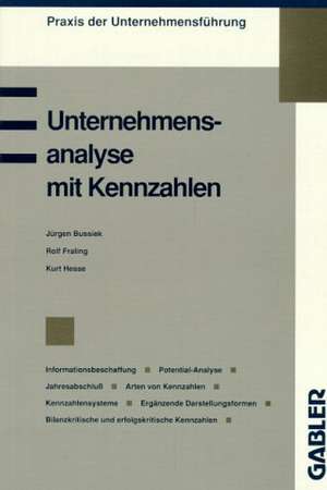 Unternehmensanalyse mit Kennzahlen: Informationsbeschaffung Potential-Analyse Jahresabschluß Arten von Kennzahlen Kennzahlensysteme Ergänzende Darstellungsformen Bilanzkritische und erfolgskritische Kennzahlen de Jürgen Bussiek