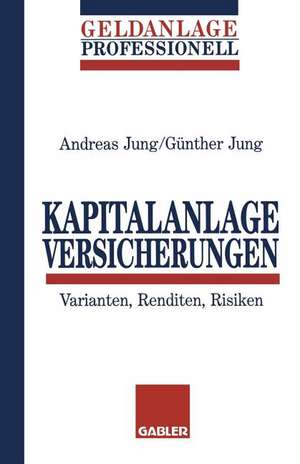 Kapitalanlage Versicherungen: Varianten, Renditen, Risiken de Andreas Jung