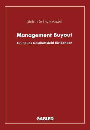 Management Buyout: Ein neues Geschäftsfeld für Banken de Stefan Schwenkedel