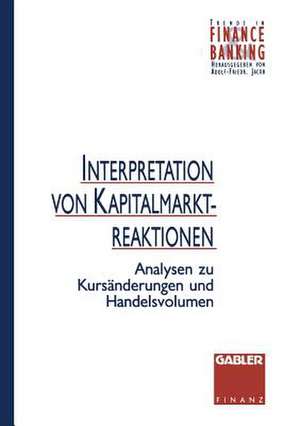 Interpretation von Kapitalmarktreaktionen: Analysen zu Kursänderungen und Handelsvolumen de Stefan Schmale