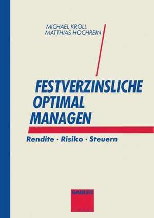 Festverzinsliche optimal managen: Rendite · Risiko · Steuern de Michael Kroll