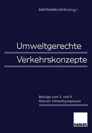 Umweltgerechte Verkehrskonzepte: Beiträge zum 3. und 4. Mainzer Umweltsymposium de Hermann Bartmann